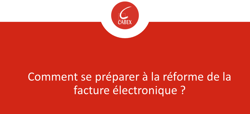 La réforme de la facture électronique : CABEX vous accompagne